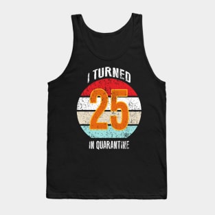 25th birthday in quarantine Tank Top